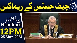 Chief Justice important remarks - 12 PM Headlines - Aaj News