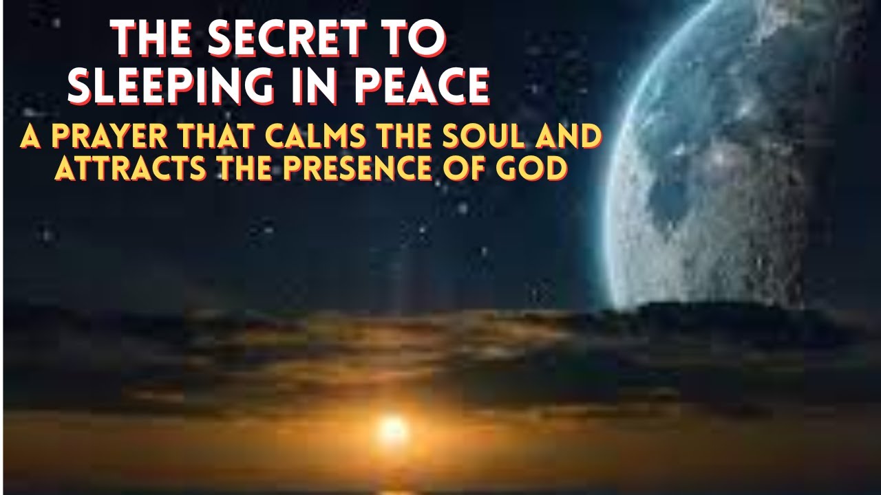 The Secret to Sleeping in Peace: A Prayer That Calms the Soul and Attracts the Presence of God
