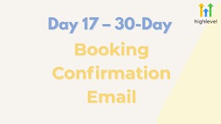 Day 17 GoHighLevel Booking Confirmation Email Setup