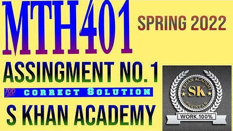 MTH401 ASSIGNMENT NO 1 SPRING 2022 CORRECT SOLUTION. ||S KHAN ACADEMY||