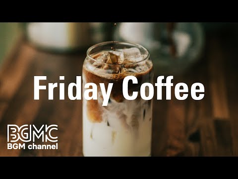 Friday Coffee: Beautiful Smooth Jazz & Bossa Nova - Soft Instrumental Bossa Nova for Studying, Work