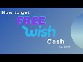 HOW TO GET FREE WISH CASH 100% FREE!  (2022)