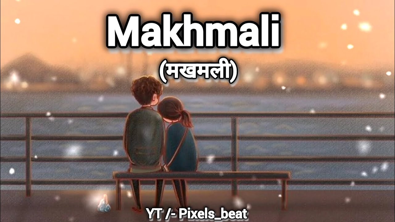 MAKHMALI   lofi  By   Sonu Nigam Shreya Ghoshal  Slowed and reverb  Pixels beat