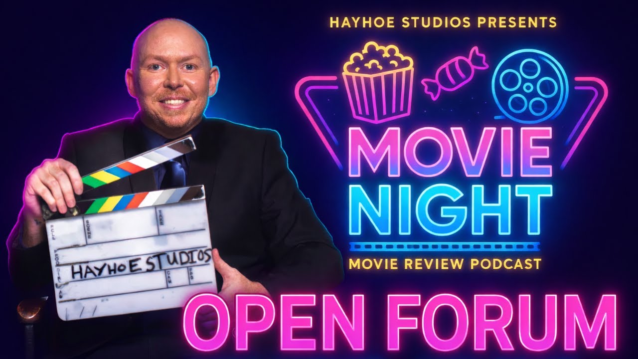 Movie Night OPEN FORUM!