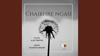 Chaikhre Ngasi (Flute Instrumental)