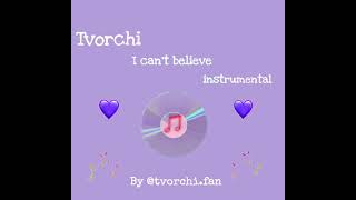 Tvorchi I Can'T Believe Instrumental