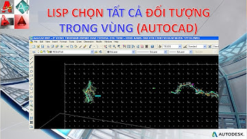 Lisp chọn đối tượng trong vùng (AUTOCAD) | Văn Đình Sơn