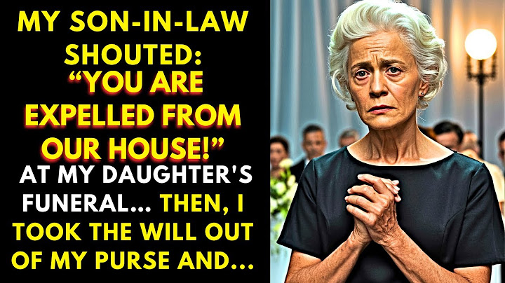 MY SON-IN-LAW SHOUTED: “YOU ARE EXPELLED FROM OUR HOUSE!” AT MY DAUGHTER'S FUNERAL… THEN, I TOOK THE