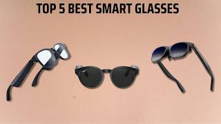 Best Smart Glasses 2025 - (Are They Worth the Hype)