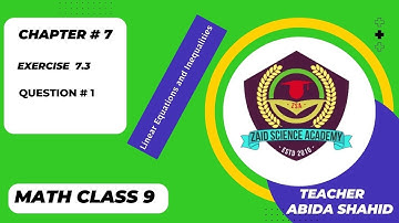 9th Math | Linear Equation and Inequalities | Ex # 7.3 | Q # 1 | Chapter 7 | Zaid Science Academy