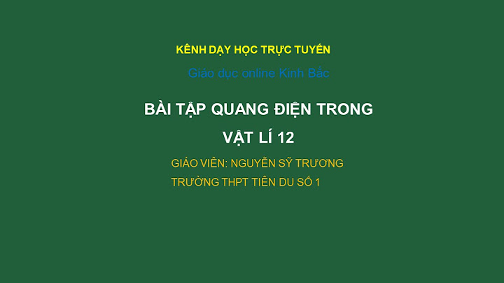 Bài tập tự luận về hiện tượng quang điện năm 2024