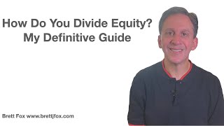 How Do You Divide Equity? My Definitive Guide