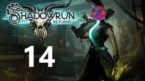 Shadowraw Returns 14 - Rix plays Shadowrun Returns