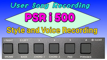 Yamaha PSR i500 | How to record Voice and Styles | User song Recording
