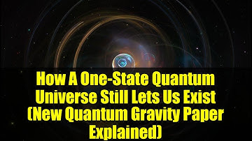 How A One-State Quantum Universe Still Lets Us Exist (New Quantum Gravity Paper Explained)