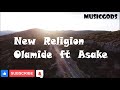 Olamide ft Asake- New religion (lyrics)