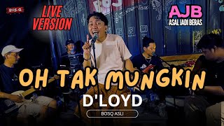 OH TAK MUNGKIN - D'LOYD || BOSQ (Live SKA Reggae Version)