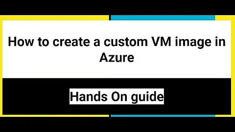 How to create a custom image for Azure VM deployment - Hands On Lab, use custom image for VM deploy