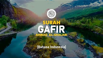 Surah Gafir - Ahmad Al-Shalabi [ 040 ] I Bacaan Quran Merdu