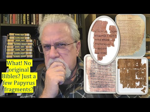 What?! We have no original Bible? Just some papyri?