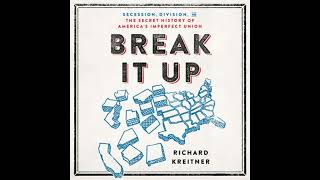 Break It Up: Secession, Division, and the Secret History of America's Imperfect Union by Richard ...