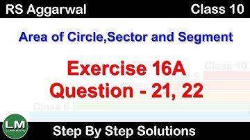 Area of Circle, Sector and Segment |Class 10 Exercise 16A Question 21 - 22 | RS Aggarwal|Learn Maths