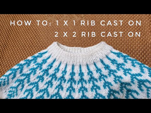 How to cast on in 1 x 1 rib | cách bắt mũi rib k1, p1 và k2, p2 (đan cổ áo)