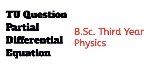 T U  Question || Partial differential Equation || B.Sc. Third year || Mathematical Physics
