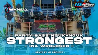 DJ PARTY STRONGEST - INA WROLDSEN‼️ STYLE BASS NGUK-NGUK TERBARU