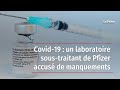 Covid19  un laboratoire soustraitant de pfizer accus de manquements