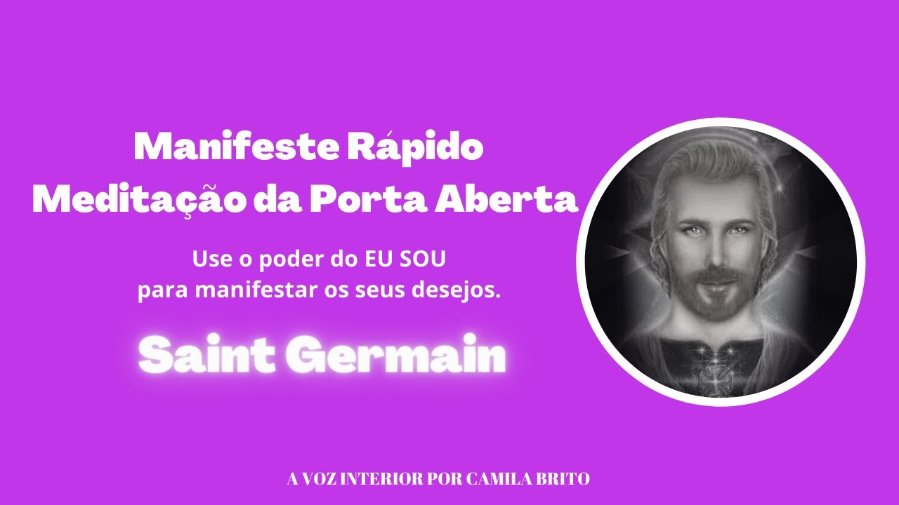 Saint Germain manifeste agora. ( Meditação da porta aberta)