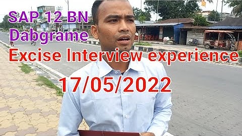 EXCISE INTERVIEW EXPERIENCE/Dabgrame interview experience 17/05/2022/12 BN interview