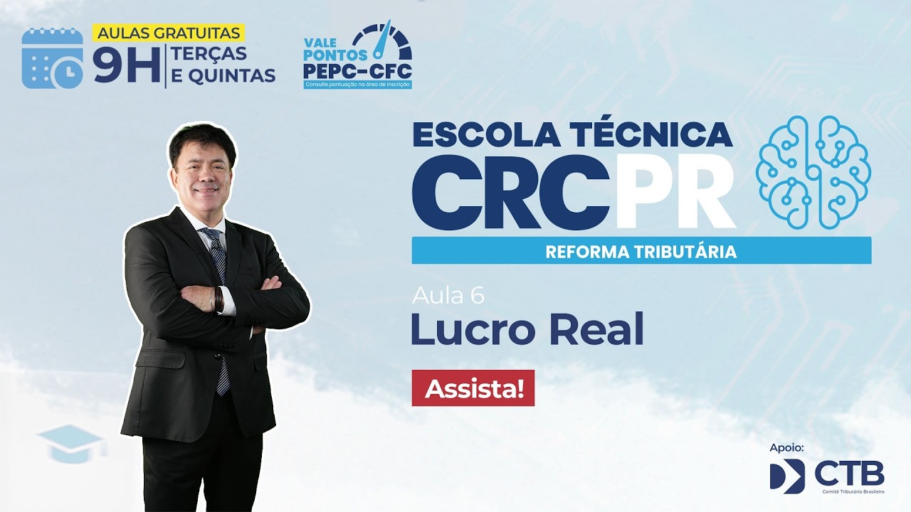 Escola Técnica Reforma Tributária - Lucro Real [AULA 6]