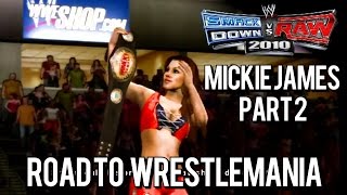 WWE SmackDown vs. Raw 2010: Road to WrestleMania - Mickie James - Part 2