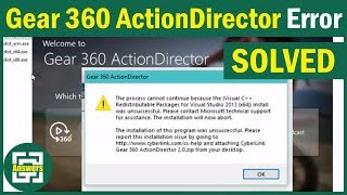 Gear 360 Action Director install ERROR FIXED [ Microsoft Visual Studio C++ 2013 ]