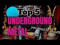 Top 5 worldwide underground metal bands