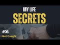 Life secrets revealed  episode 6  i got caught