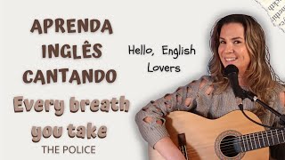 Video thumbnail of "APRENDA INGLÊS COM MÚSICA - The Police - Every Breath You Take"