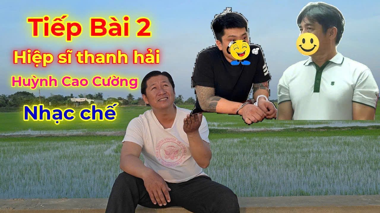 hát về hiệp sĩ nguyễn thanh hải huỳnh cao cường nhạc chế #nhachaymoingay