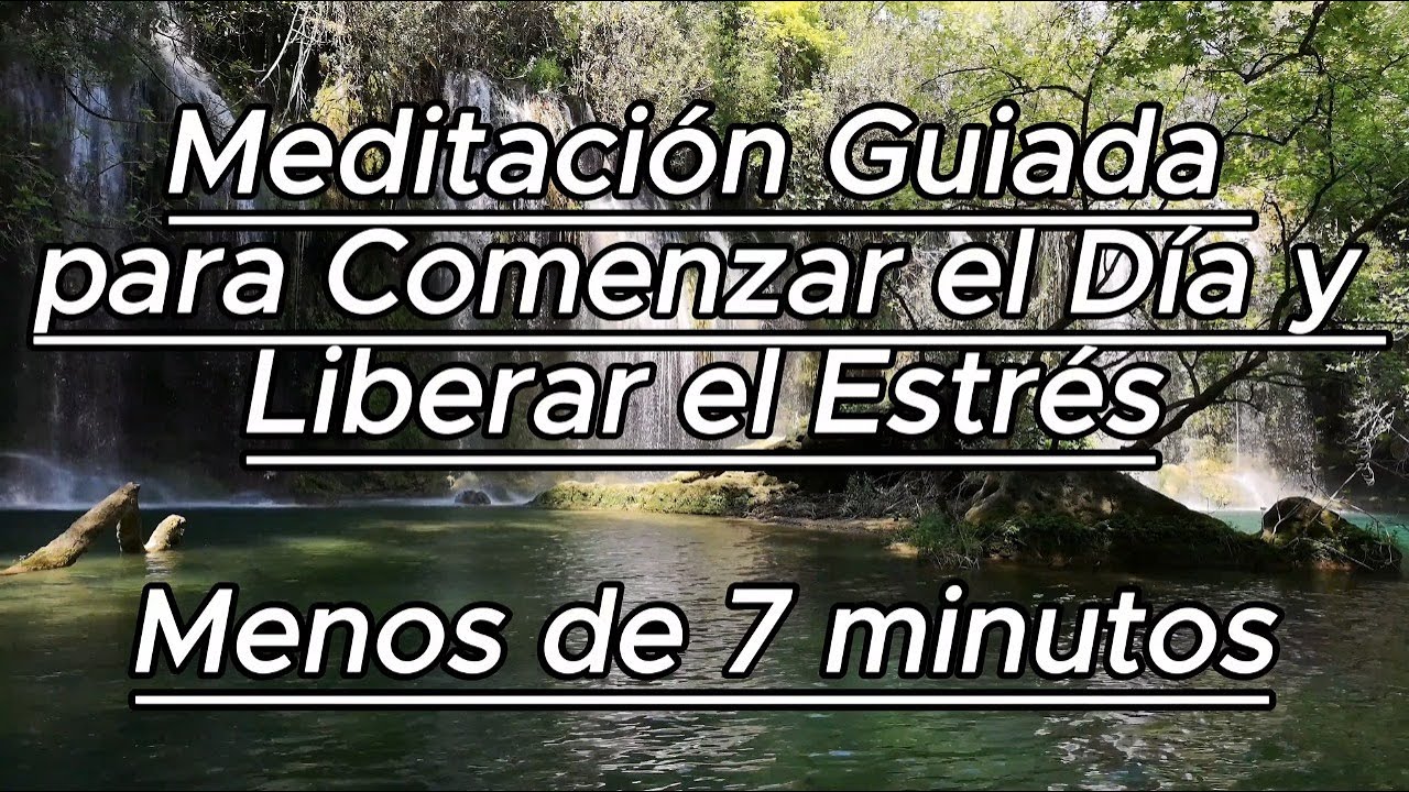 Meditación Guiada de Menos de 7 Minutos para Iniciar el Día y Liberar ...