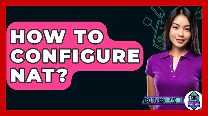 How To Configure NAT? - Next LVL Programming