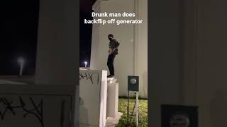 Drunk man does backflip off a generator