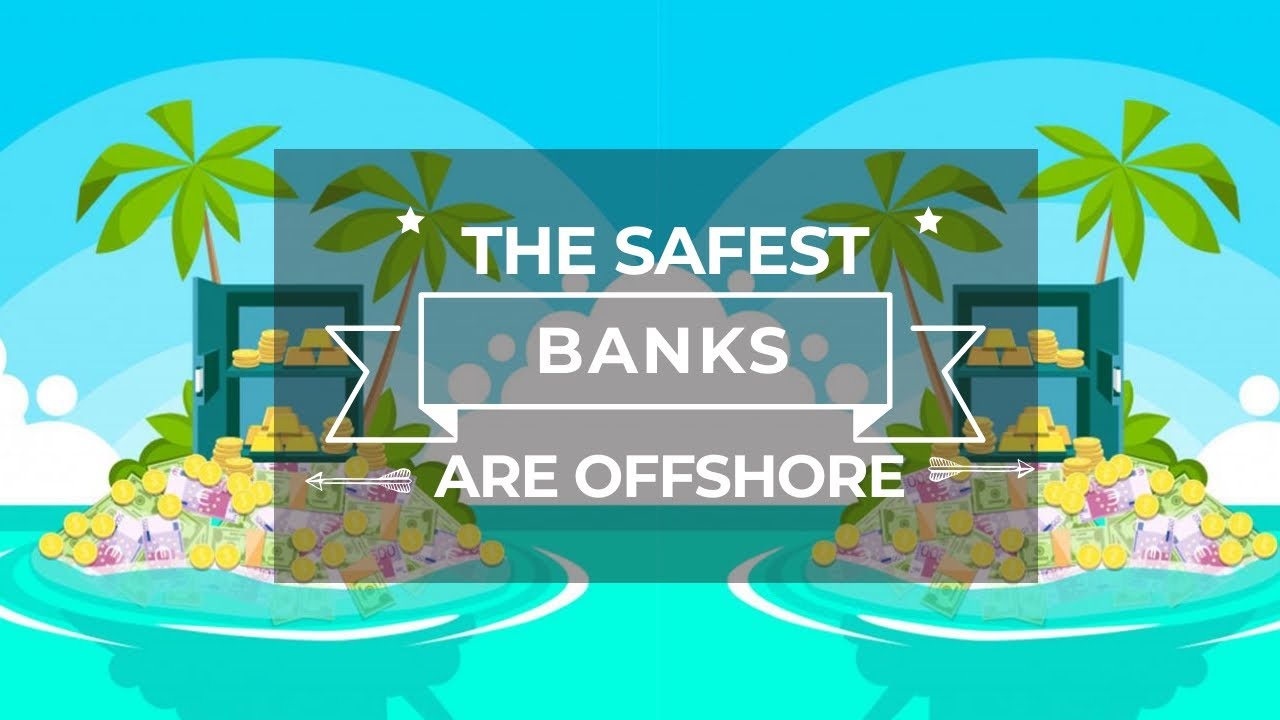 WHY ARE SAFEST BANKS INTERNATIONAL OFFSHORE BANK ACCOUNT SET UP YOUR