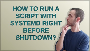 Unix: How to run a script with systemd right before shutdown?