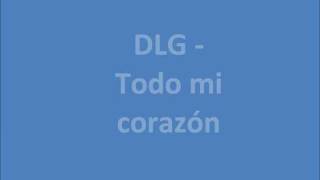 dlg   todo mi corazon