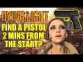 Can You Find A Pistol In Dying Light Straight From The Start?