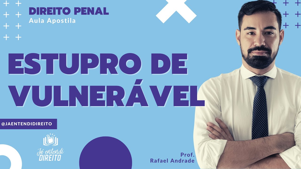 Estupro de Vulnerável - Art. 217-A, do CP - YouTube