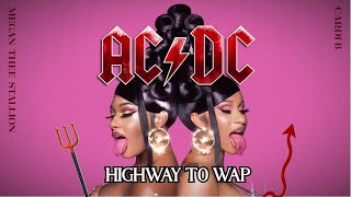 HIGHWAY TO WAP - AC/DC x Cardi B feat. Megan Thee Stallion WAP /Highway to Hell Mashup