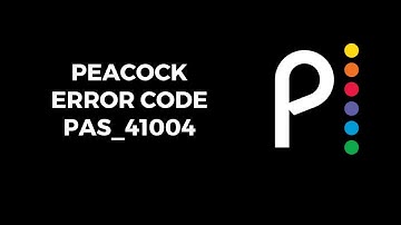 How To Resolve Peacock pas_41004 Error Code?