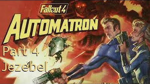 Fallout 4 Automatron walkthrough part 4 Jezebel